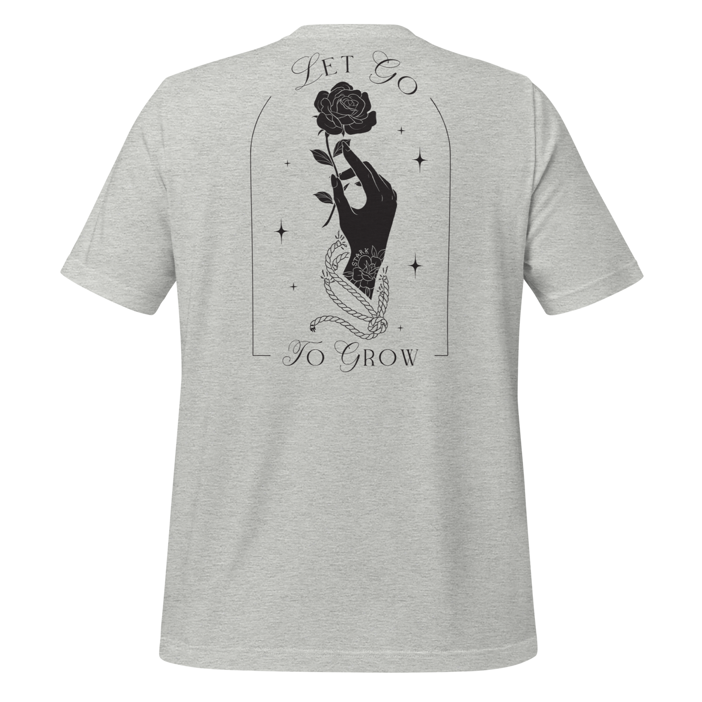 STARK Let Go To Grow @}----- Unisex Cotton t-shirt Black Print on Light Shirt