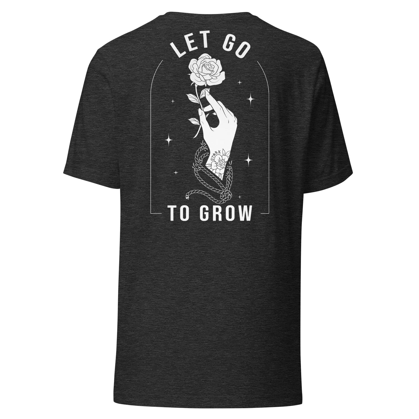 STARK Let Go To Grow @}----- Bold Print Bella Soft T-Shirt