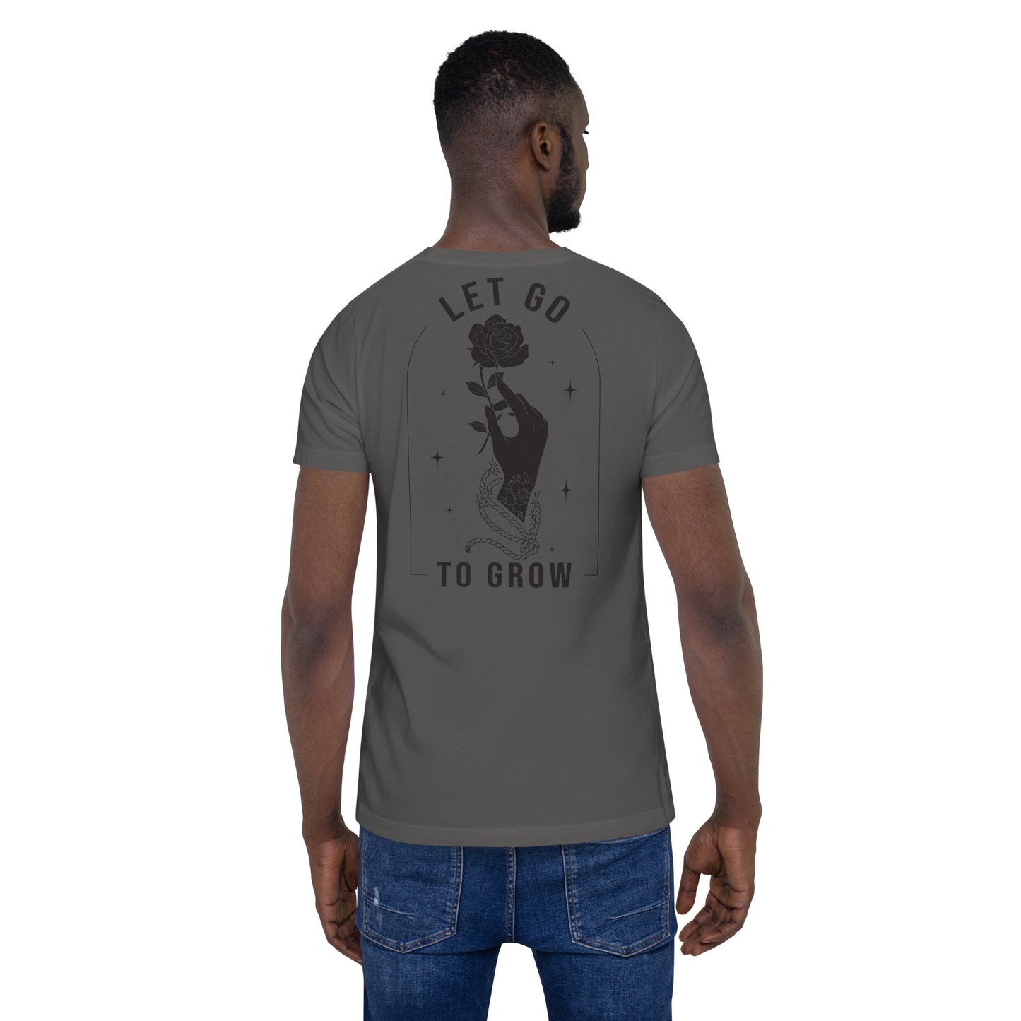 STARK Let Go To Grow ON BACK w/Front design @}----- Unisex Bella Soft T-shirt